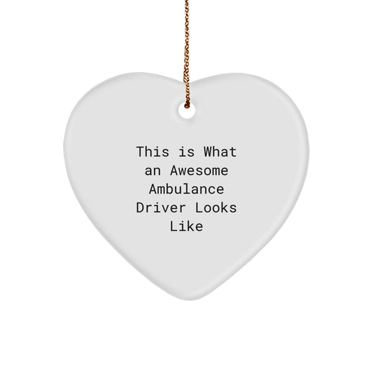 Ambulance Driver Gifts from Friends - Heart Ornament with Funny Quote, 'This Is What An Awesome Ambulance Driver Looks Like' - Unique Christmas Unique Gifts for Him or Her - Image 1