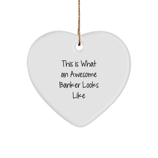 Funny Banker Gifts - This Is What An Awesome Banker Looks Like Heart Ornament, Gifts from Men to Banker, Awesome Christmas Unique Gift for Banker - Image 1
