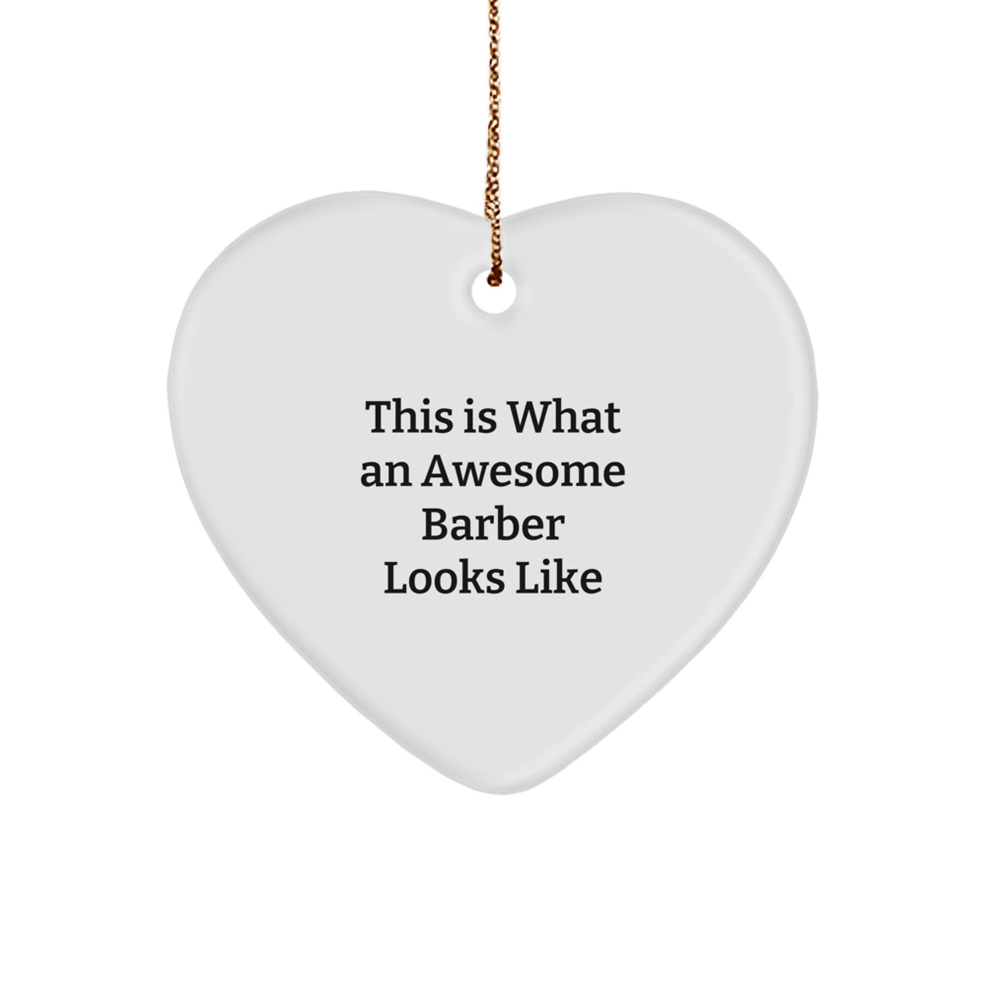 Funny Barber Gifts for Men - 'This Is What An Awesome Barber Looks Like' Heart Ornament for Christmas - Image 1