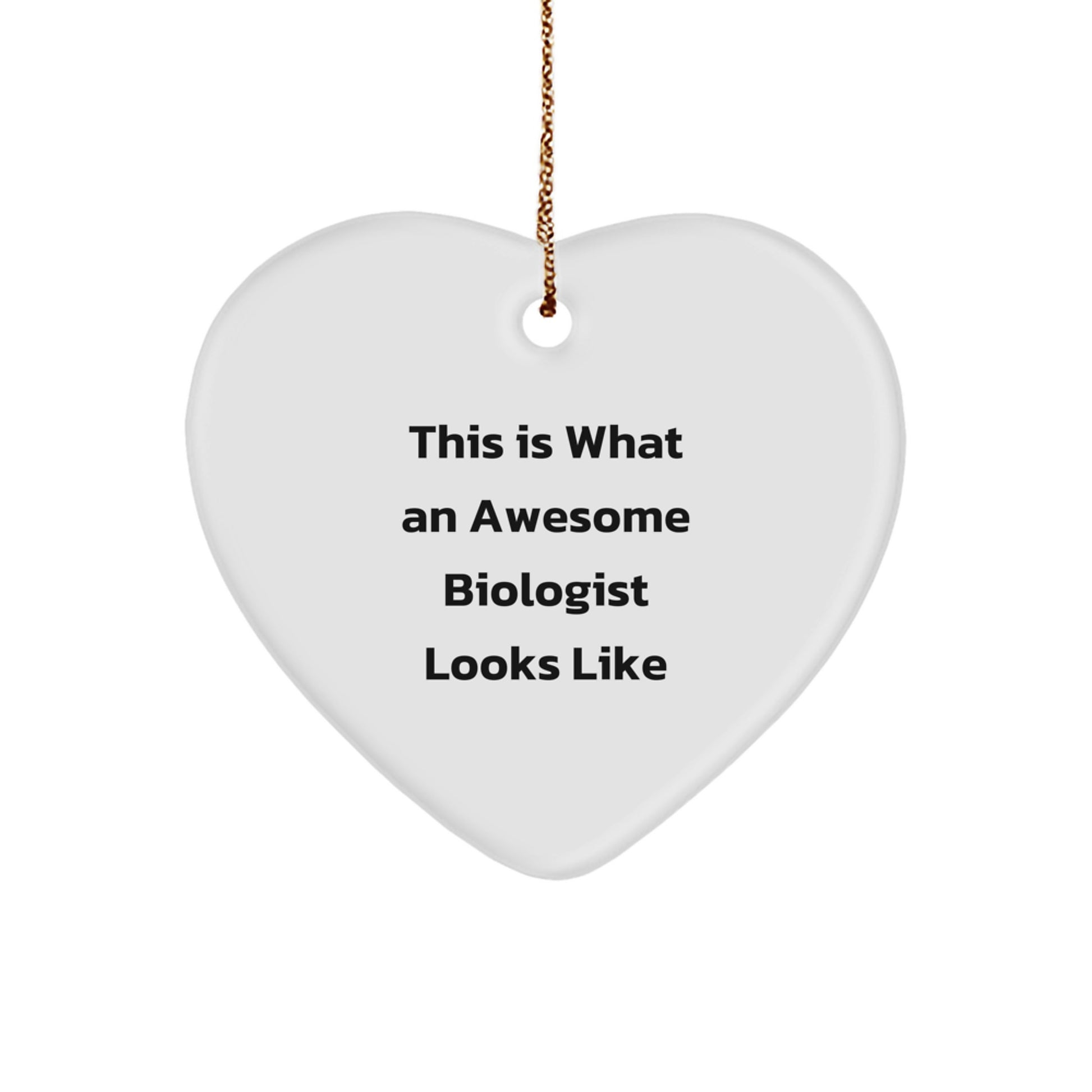 Funny Biologist Gifts from Friends, A Heart Ornament for Christmas - 'This Is What An Awesome Biologist Looks Like' - Image 1