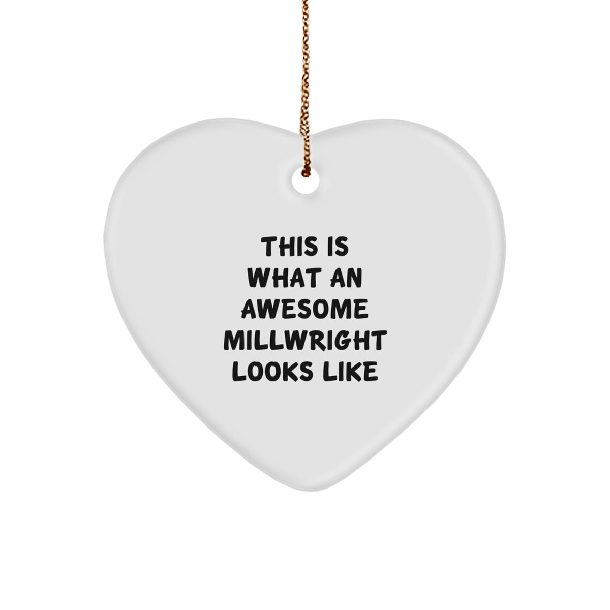 Funny Millwright Heart Ornament, Gifts from Men to Millwright, Christmas Unique Gifts, This 'Is What An Awesome Millwright Looks Like' Funny Heart Shaped Decoration - Image 1