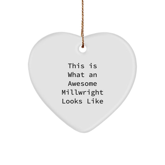 Christmas Unique Gift for Teens What Millwright Looks Like Heart Ornament - Image 1
