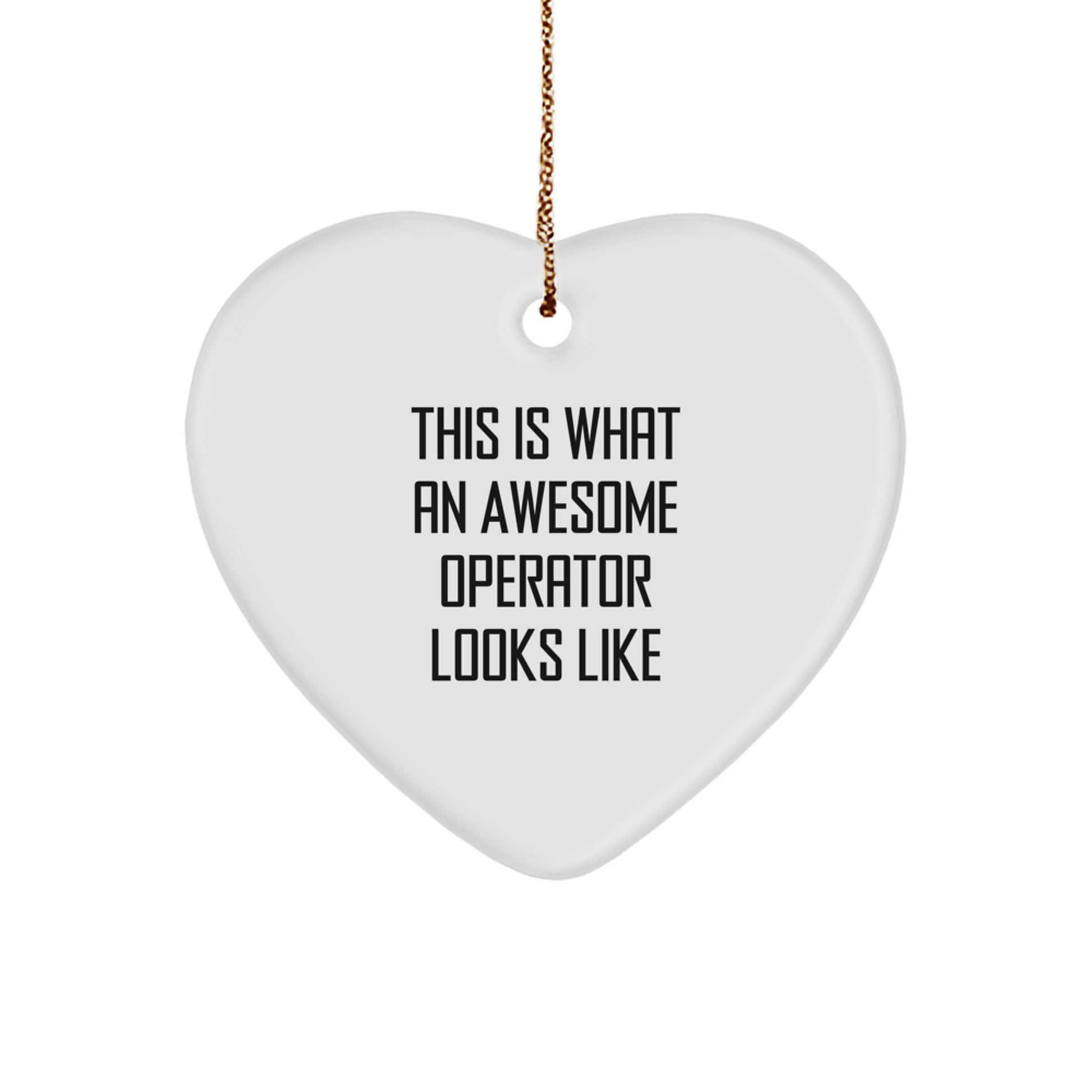 Funny Operator Gifts from Men - This Is What An Awesome Operator Looks Like Heart Ornament for Christmas Unique Gifts - Image 1