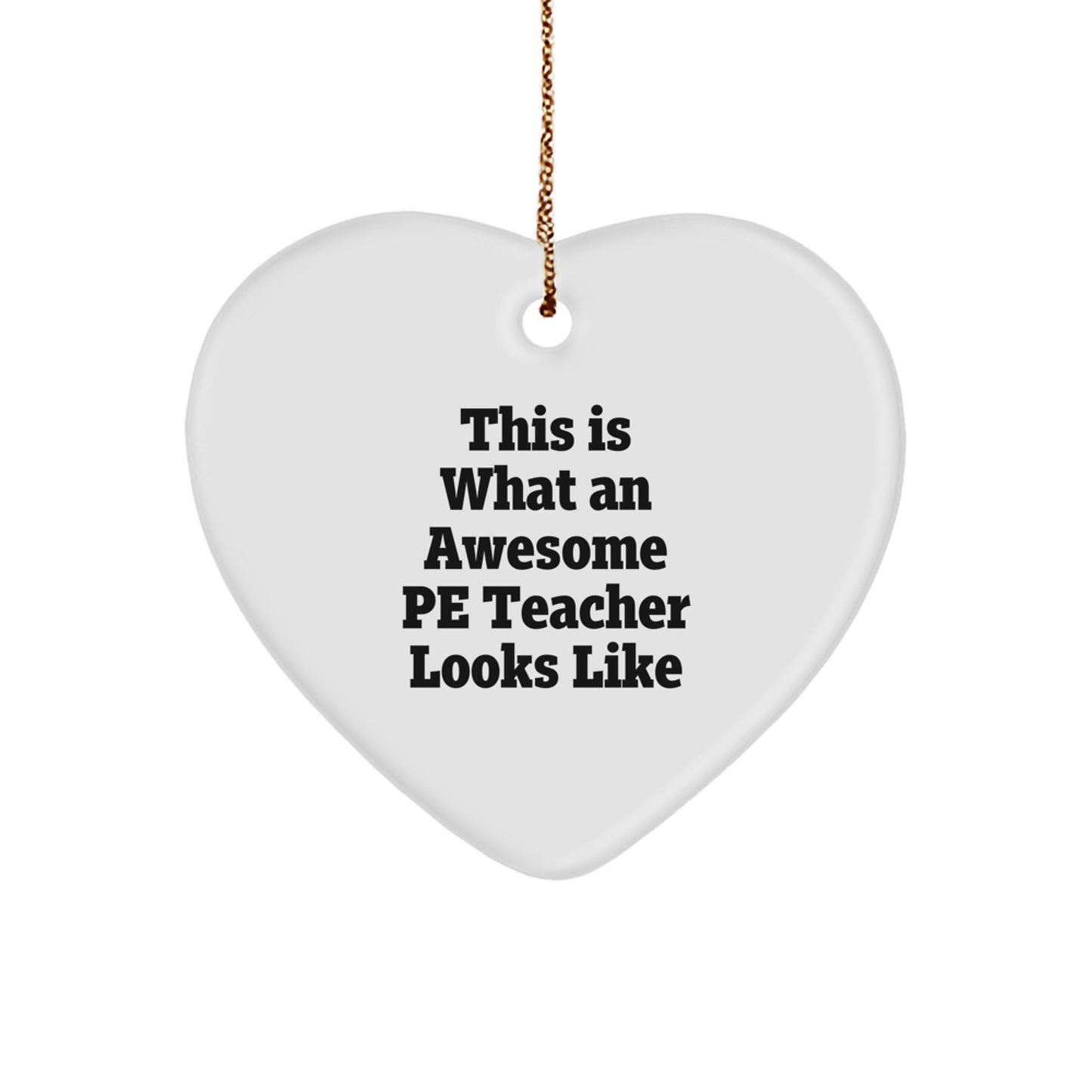 Funny PE Teacher Gift, Heart Ornament for PE Teacher, Inspirational Quote - Gifts from Friends, Family, Coworkers to PE Teacher, Perfect Christmas Unique Gifts - Image 1