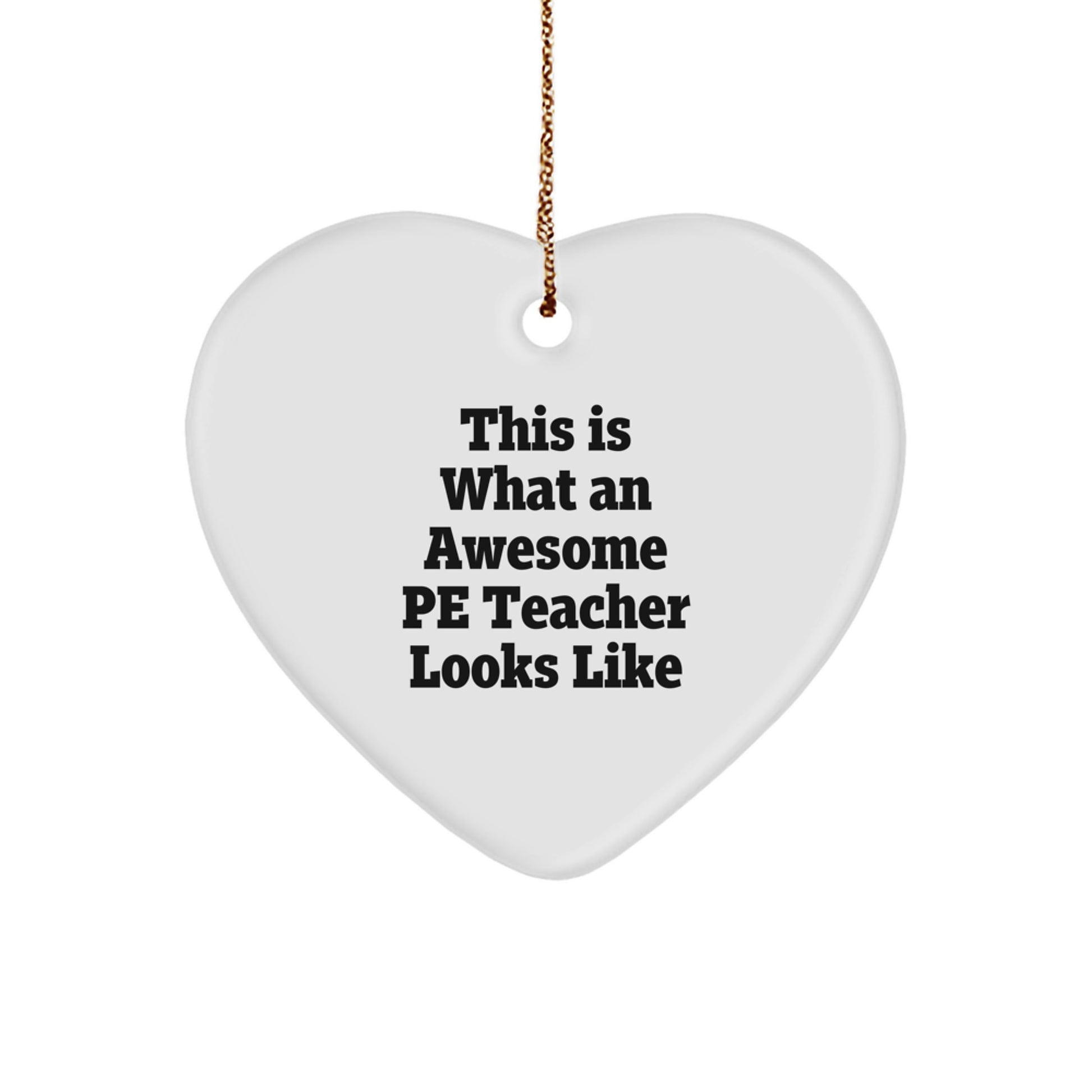 Funny PE Teacher Gift, Heart Ornament for PE Teacher, Inspirational Quote - Gifts from Friends, Family, Coworkers to PE Teacher, Perfect Christmas Unique Gifts - Image 1