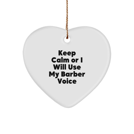 Funny Barber Gifts from Friends, 'Keep Calm Or I Will Use My Barber Voice' Heart Ornament for Christmas Unique Gifts - Image 1