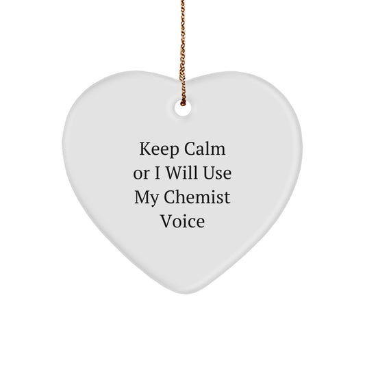 Funny Chemist Gifts from Friends - Heart Ornament with 'Keep Calm Or I Will Use My Chemist Voice' Quote for Christmas Unique Gifts - Image 1