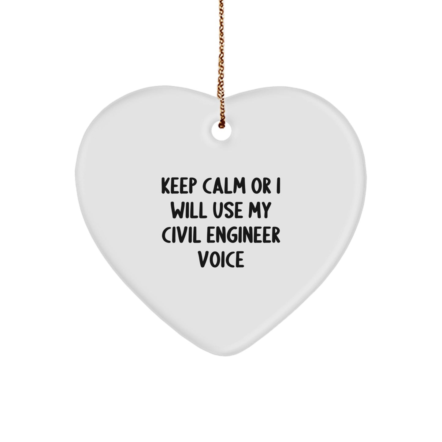 Funny Civil Engineer Heart Ornament Gifts from Friends, Coworkers, Family for Civil Engineer Men Women, Christmas Unique Gifts for Engineer, Keep Calm Or I Will Use My Civil Engineer Voice - Image 1