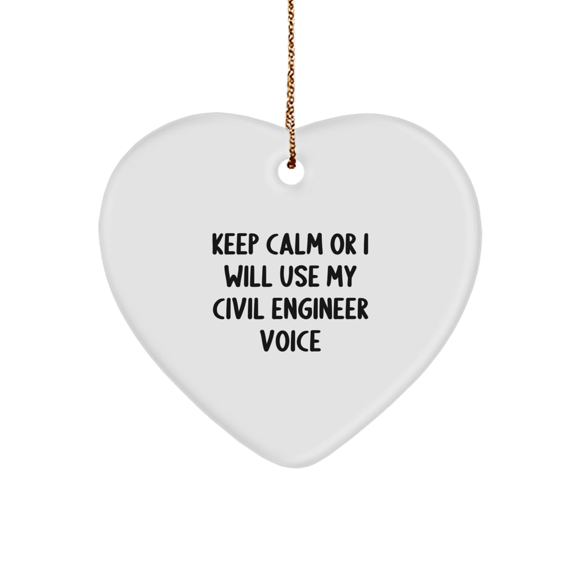 Funny Civil Engineer Heart Ornament Gifts from Friends, Coworkers, Family for Civil Engineer Men Women, Christmas Unique Gifts for Engineer, Keep Calm Or I Will Use My Civil Engineer Voice - Image 1