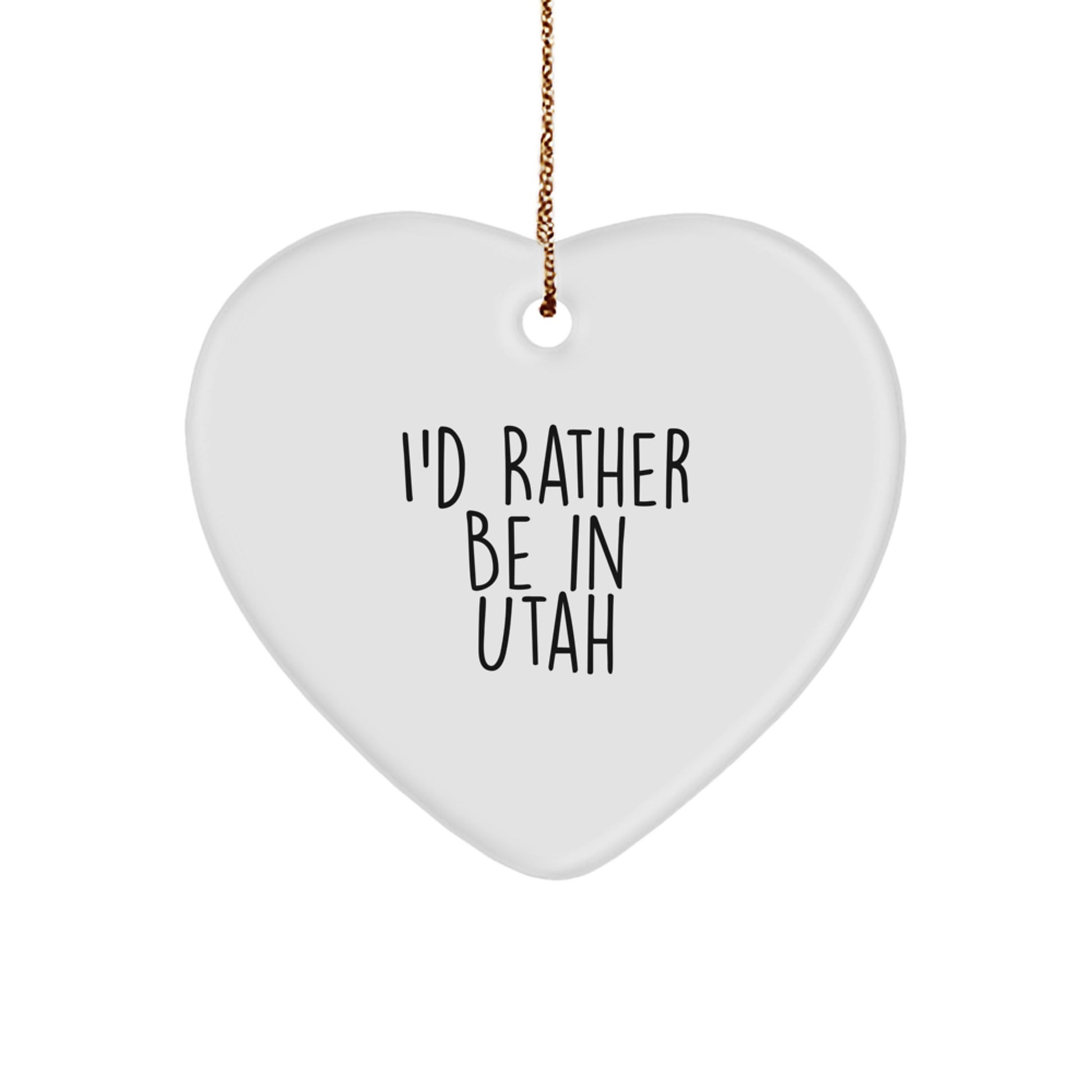 Utah Christmas Unique Gifts from Friends to Utah Lovers Heart Ornament with Funny Quote I'd Rather Be In Utah - Image 1