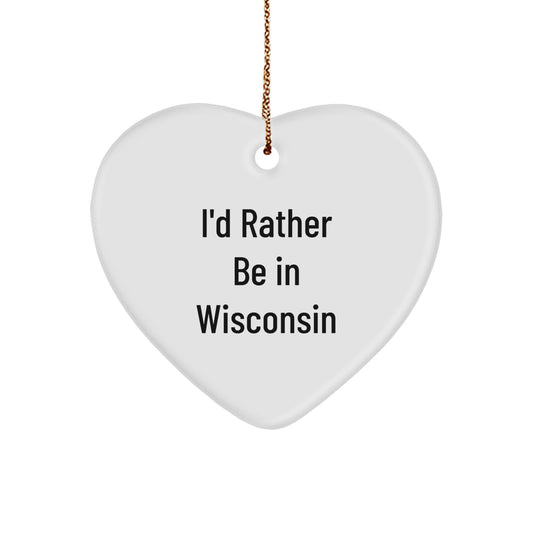Wisconsin Gifts from Friends Unique Christmas Heart Ornaments with Funny Quote I'd Rather Be In Wisconsin, Gifts for Wisconsin Lovers - Image 1