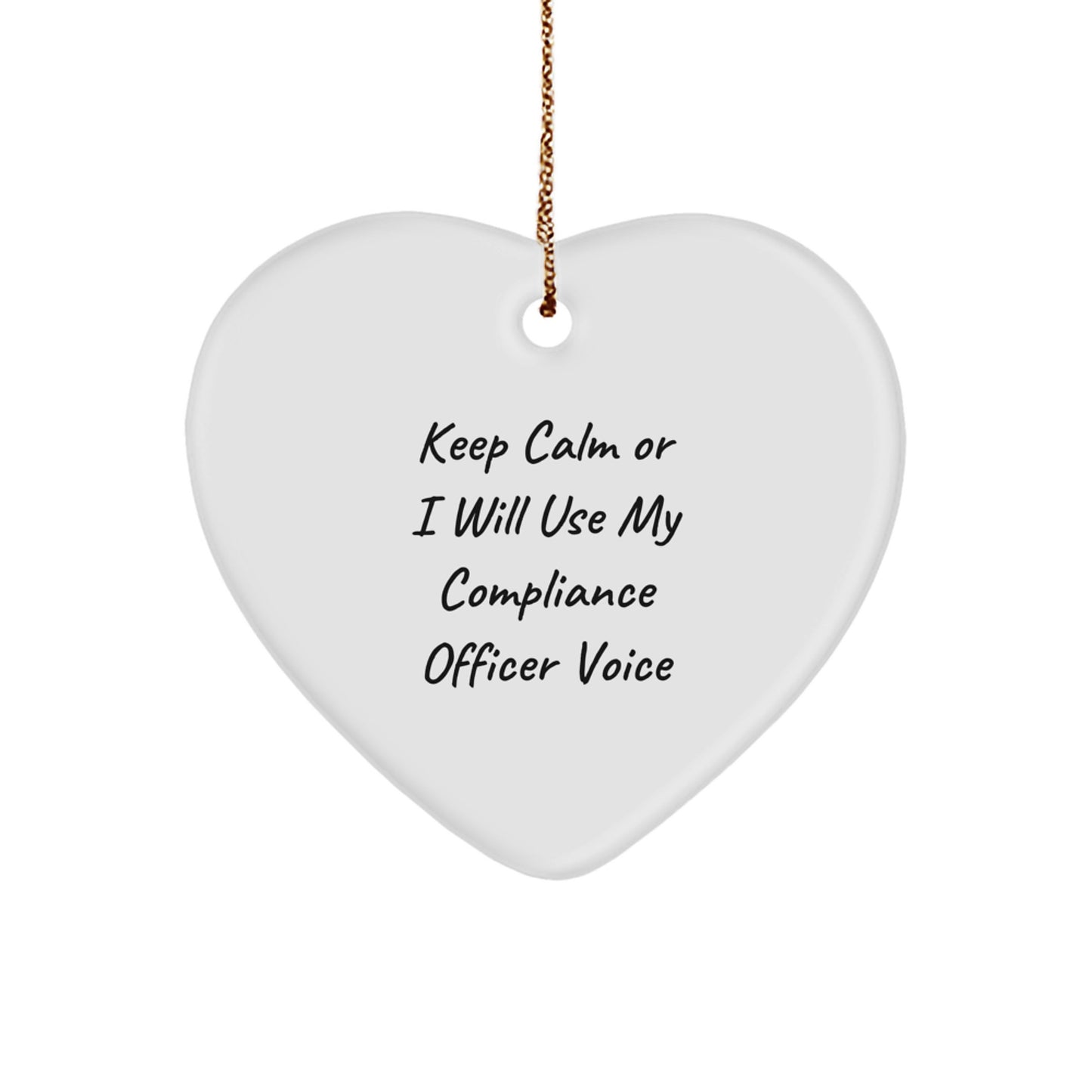Funny Compliance Officer Gifts for Men, Women, Friends, or Coworkers, Heart Ornament Quote Keeps Calm Or I Will Use My Compliance Officer Voice, Unique Christmas Decorations - Image 1