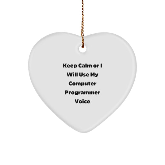 Funny Computer Programmer Gifts from Friends for Christmas - Keep Calm Or I Will Use My Computer Programmer Voice Heart Ornament, Unique Gifts for Men, Women, and Coworkers - Image 1