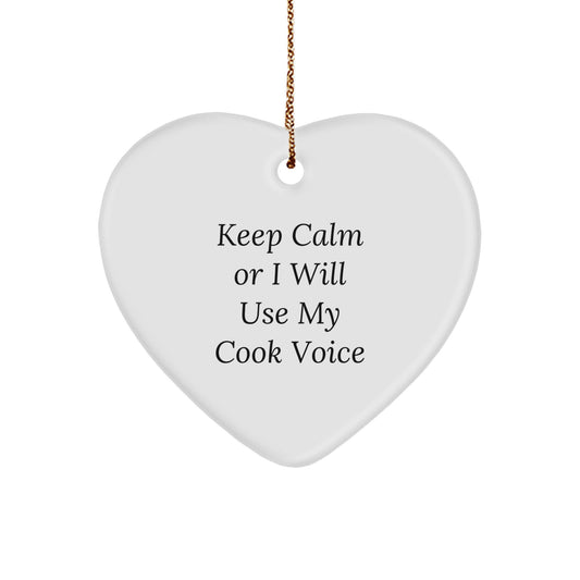 Funny Heart Ornament, Gifts from Men - Keep Calm, I Will Use My Cook Voice! Christmas Unique Gifts for Cooks, Dads, Friends - Image 1