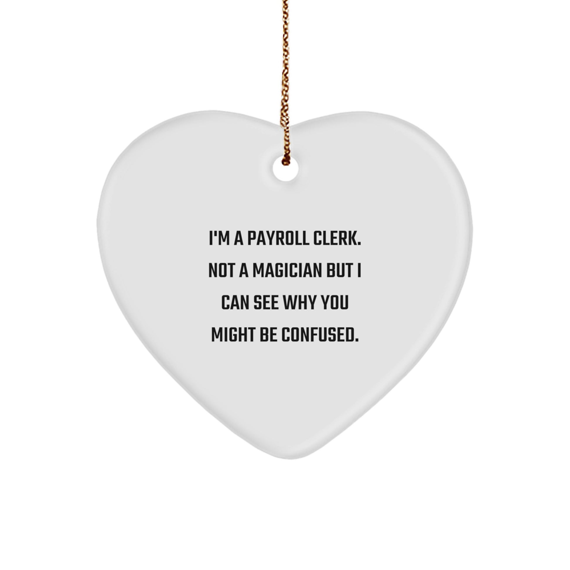 Payroll Clerk Gifts from Friends - Heart Ornament, Funny Quote, Christmas Unique Presents - Image 1