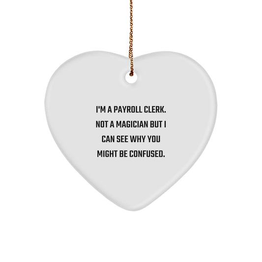 Payroll Clerk Gifts from Friends - Heart Ornament, Funny Quote, Christmas Unique Presents - Image 1
