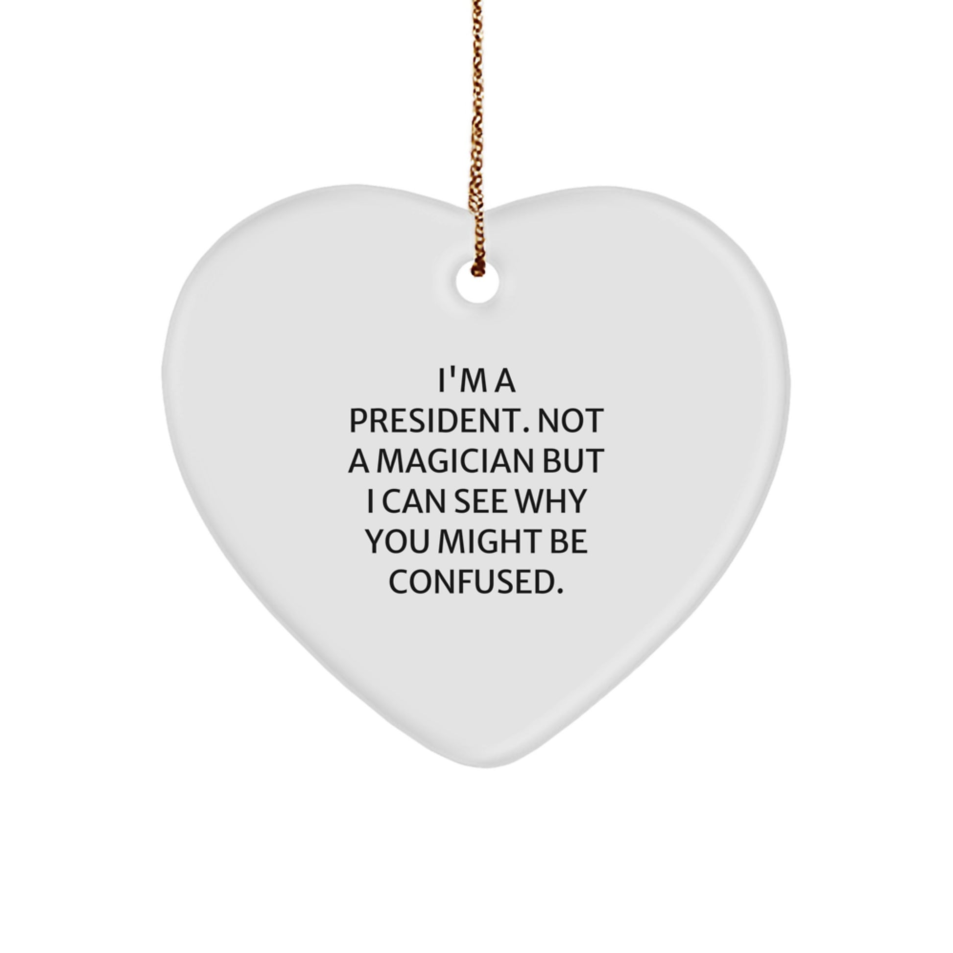 Funny Christmas Unique Gifts from Men to President, Heart Ornament with President Quote, Unique President Gifts for Him - Image 1