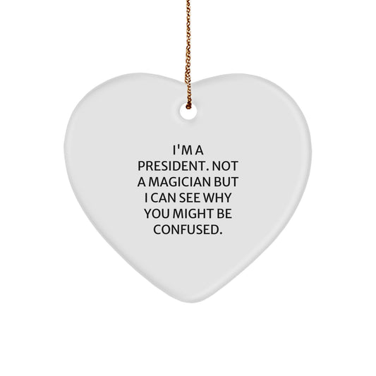 Funny Christmas Unique Gifts from Men to President, Heart Ornament with President Quote, Unique President Gifts for Him - Image 1