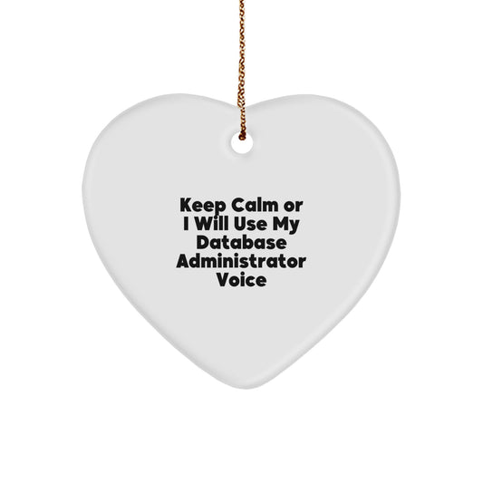 Funny Database Administrator Heart Ornament Gifts from Friends to Men, 'Keep Calm Or I Will Use My Database Administrator Voice' Christmas Unique Gifts - Image 1