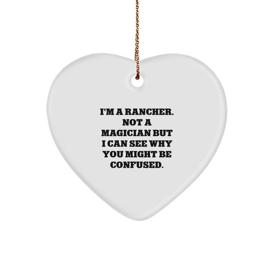 Rancher Gifts from Friends - Funny Heart Ornament for Christmas, 'I'm A Rancher. Not A Magician...' - Image 1
