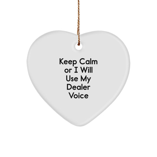Funny Dealer Gifts for Men - Heart Ornament, 'Keep Calm Or I Will Use My Dealer Voice' Christmas Unique Gifts from Friends - Image 1