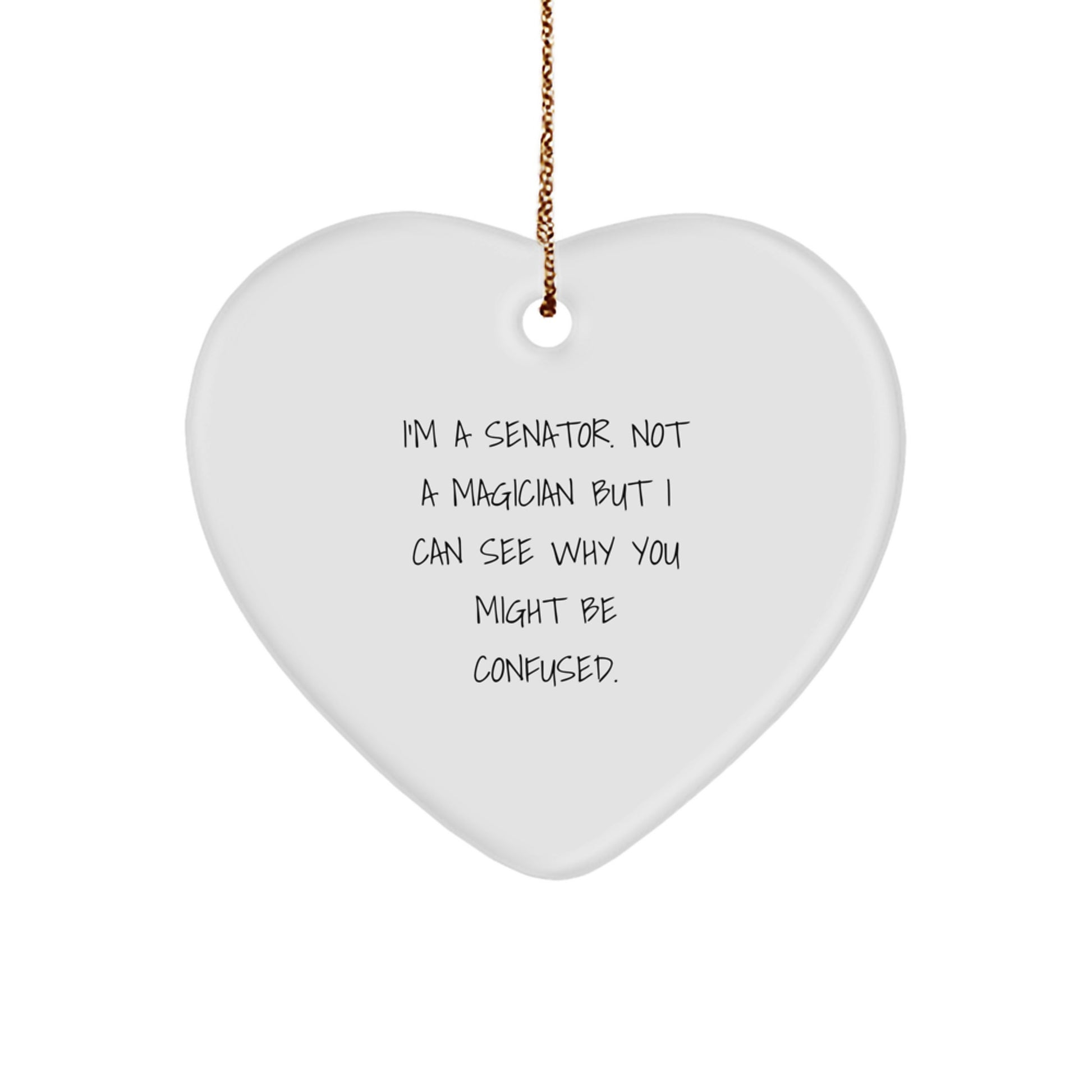 Funny Senator Heart Ornament Gifts from Family Friends, Unique Christmas Unique Gift for Senator, Heart Shaped Ornament, I'm A Senator Not A Magician - Image 1