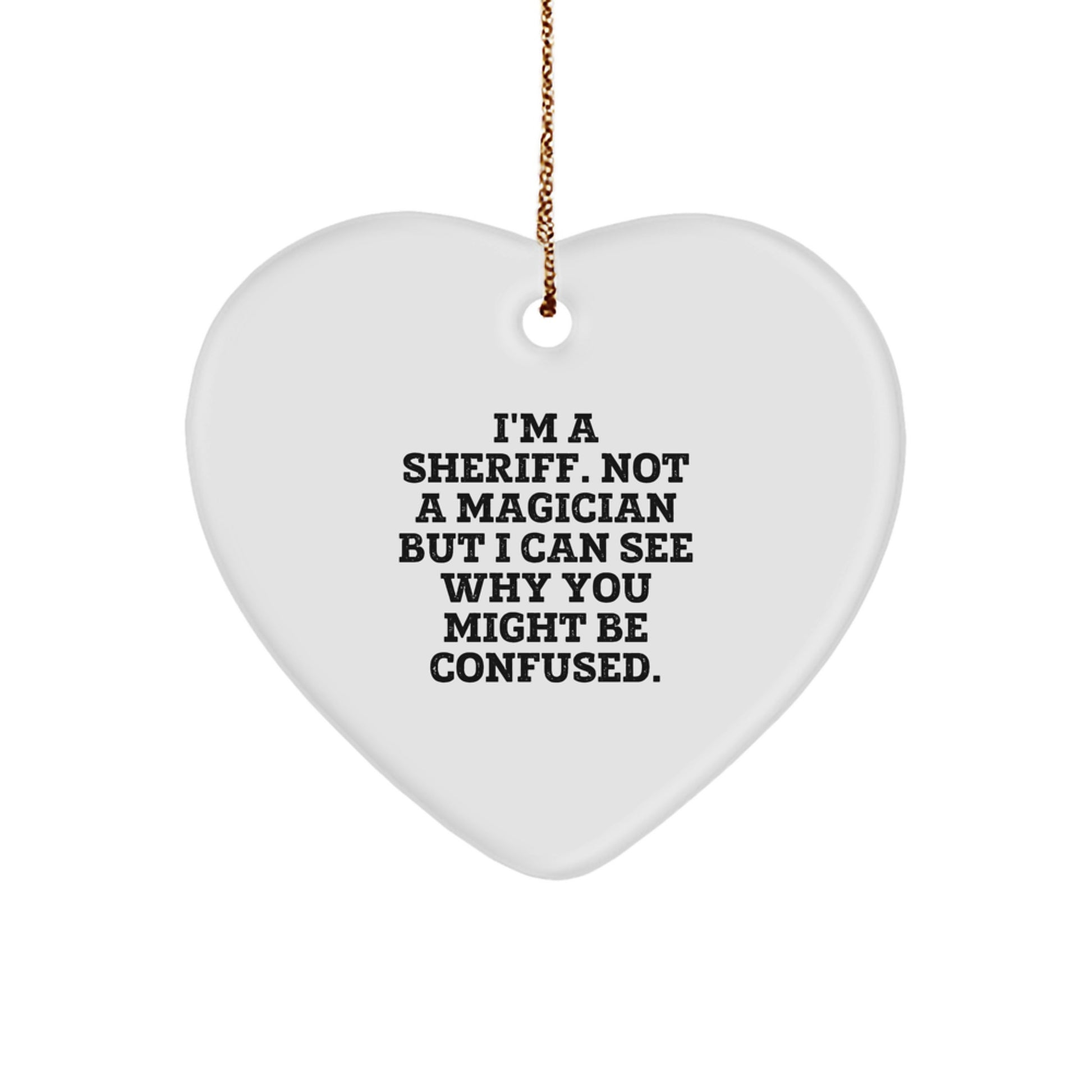 Funny Sheriff Heart Ornament Gifts for Men, Women, or Friends - I'm A Sheriff, Not A Magician, Unique Christmas Unique Gifts from Family - Image 1