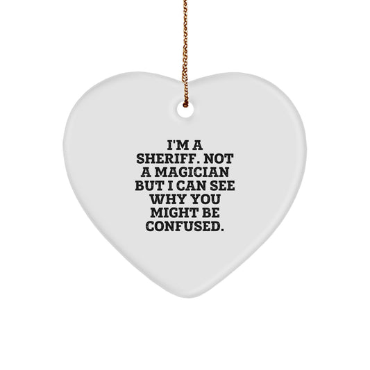 Funny Sheriff Heart Ornament Gifts for Men, Women, or Friends - I'm A Sheriff, Not A Magician, Unique Christmas Unique Gifts from Family - Image 1