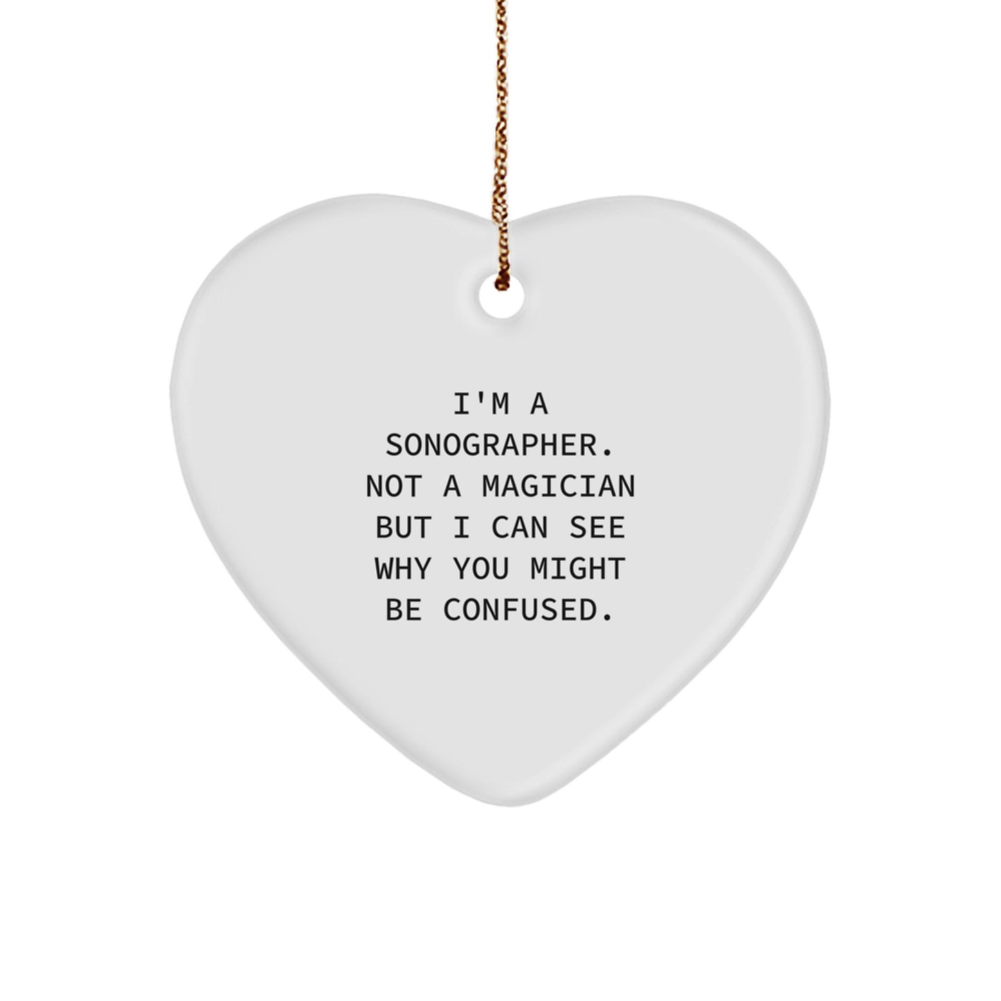 Funny Quote Sonographer Gifts for Friends, Heart Ornament with Gold Cord, 'I'm A Sonographer' Christmas Unique Gifts from Friends - Image 1
