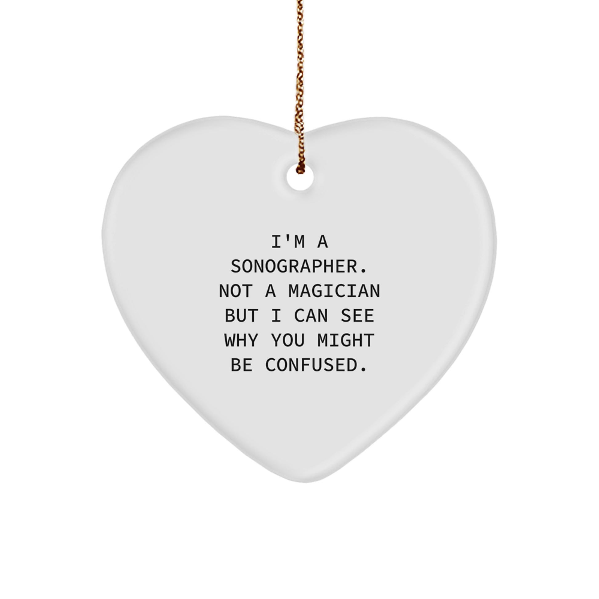 Funny Quote Sonographer Gifts for Friends, Heart Ornament with Gold Cord, 'I'm A Sonographer' Christmas Unique Gifts from Friends - Image 1
