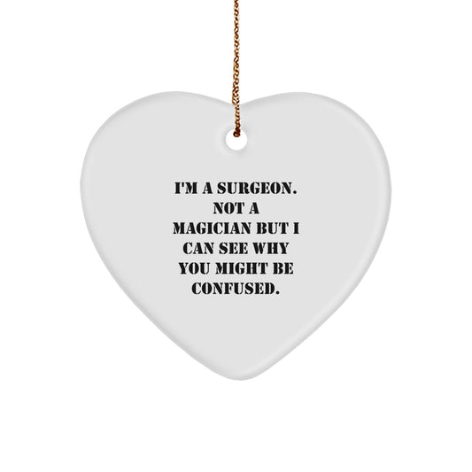 Surgeon Gifts from Friends, Christmas Unique Gifts for Men, Funny Quote Heart Ornament, I'm A Surgeon, Not A Magician - Image 1