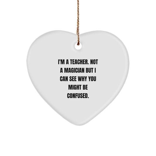 Funny Teacher Heart Ornament Gifts from Friends to Teachers, Heart Shaped Ornament, Teacher Love Quote - Image 1