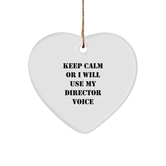 Funny Gifts from Friends or Coworkers for Directors - Heart Ornament with 'Keep Calm Or I Will Use My Director Voice' Quote, Christmas Unique Gifts - Image 1