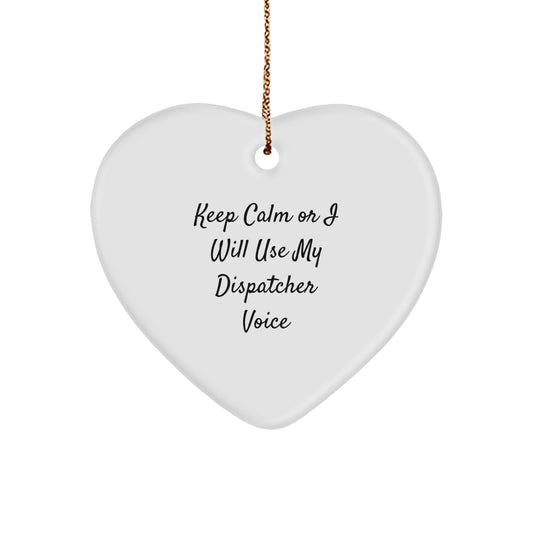 Dispatcher Gifts from Men, Funny Heart Ornament with 'Keep Calm Or I Will Use My Dispatcher Voice', Christmas Unique Gifts for Dispatcher - Image 1