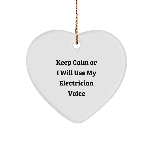 Funny Electrician Gifts for Men - Heart Ornament with 'Keep Calm Or I Will Use My Electrician Voice' - Gifts from Friends for Electrician Colleagues - Image 1
