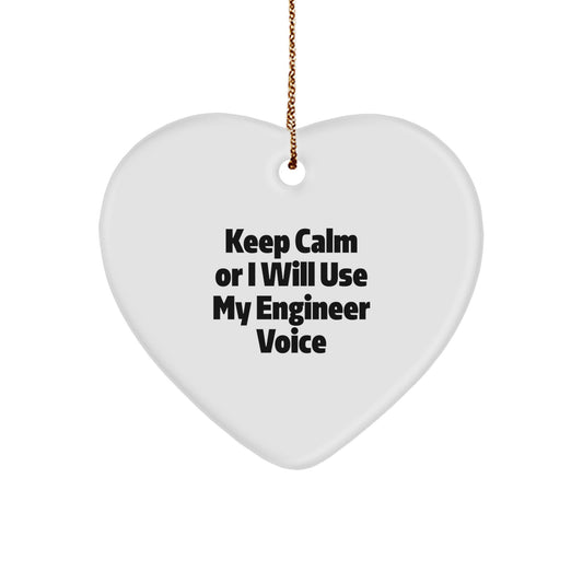 Funny Engineer Heart Ornament Gifts from Women to Engineer Men, Keep Calm Or I Will Use My Engineer Voice Christmas Unique Gifts - Image 1
