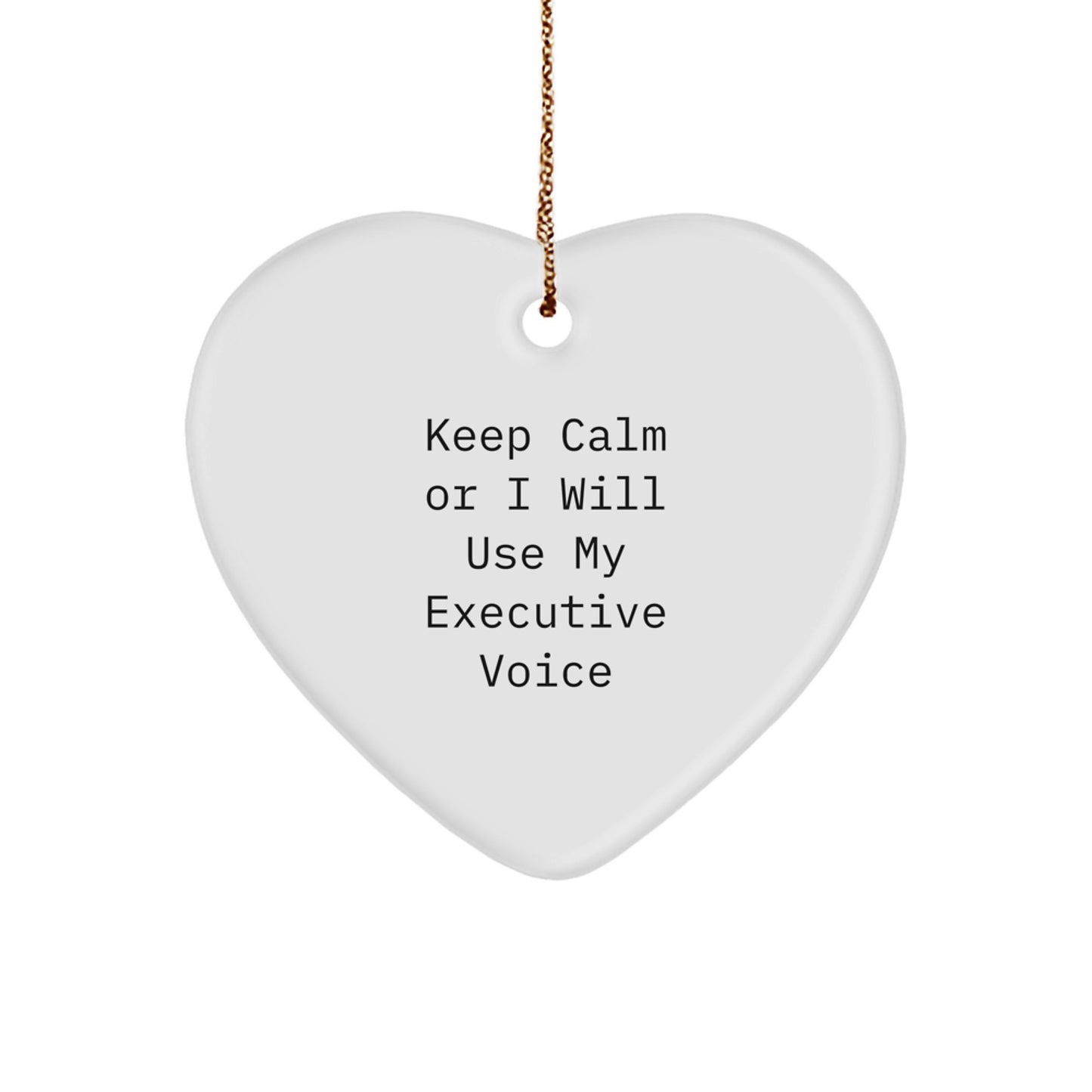 Funny Executive Gifts from Men - Heart Ornament Quote 'Keep Calm Or I Will Use My Executive Voice' for Christmas Unique Gifts for Executive Female Friends - Image 1