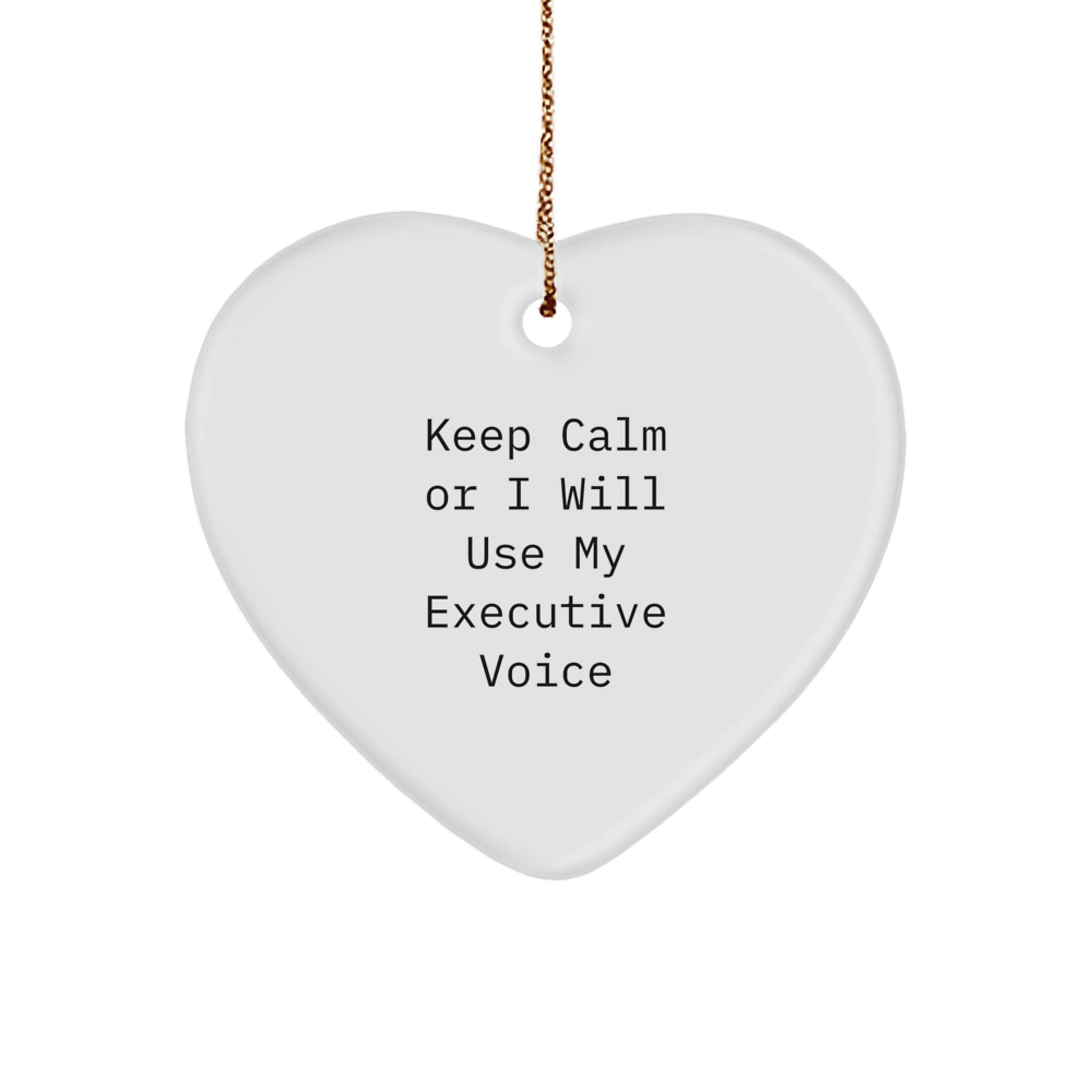 Funny Executive Gifts from Men - Heart Ornament Quote 'Keep Calm Or I Will Use My Executive Voice' for Christmas Unique Gifts for Executive Female Friends - Image 1