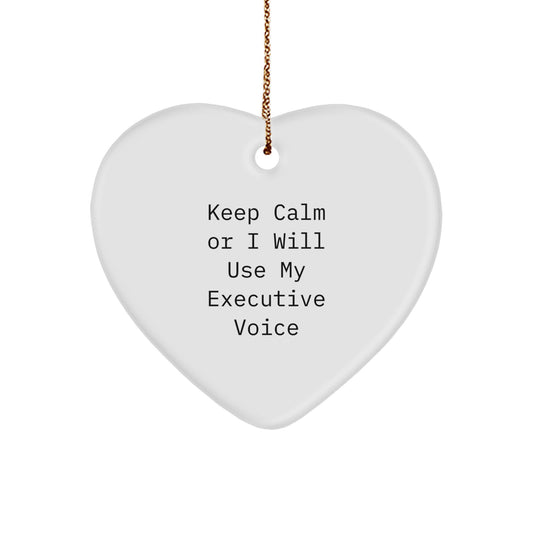 Funny Executive Gifts from Men - Heart Ornament Quote 'Keep Calm Or I Will Use My Executive Voice' for Christmas Unique Gifts for Executive Female Friends - Image 1
