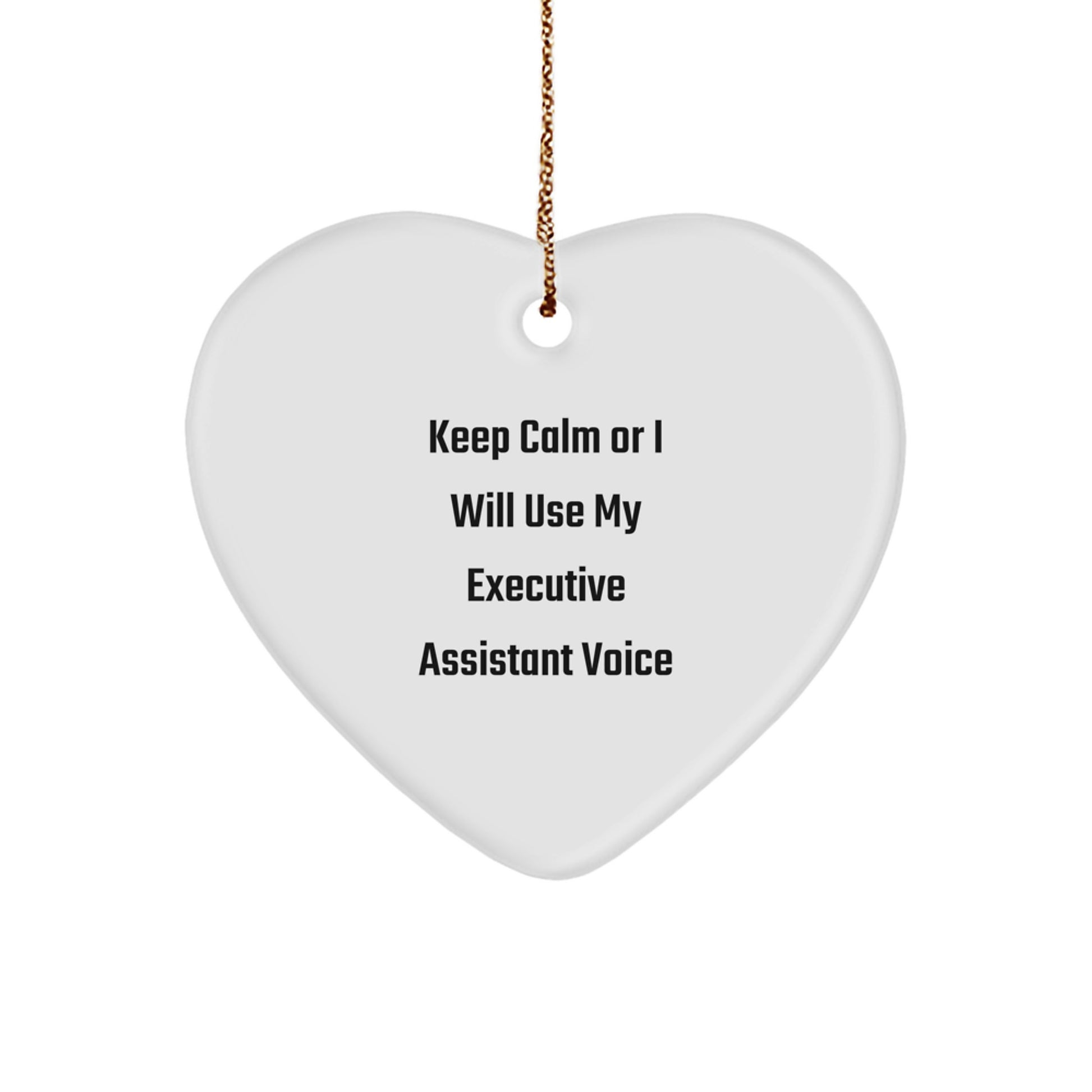 Funny Executive Assistant Gifts, Gifts from Men to Executive Assistant, Heart Ornament, 'Keep Calm Or I Will Use My Executive Assistant Voice', Christmas Unique Gifts - Image 1