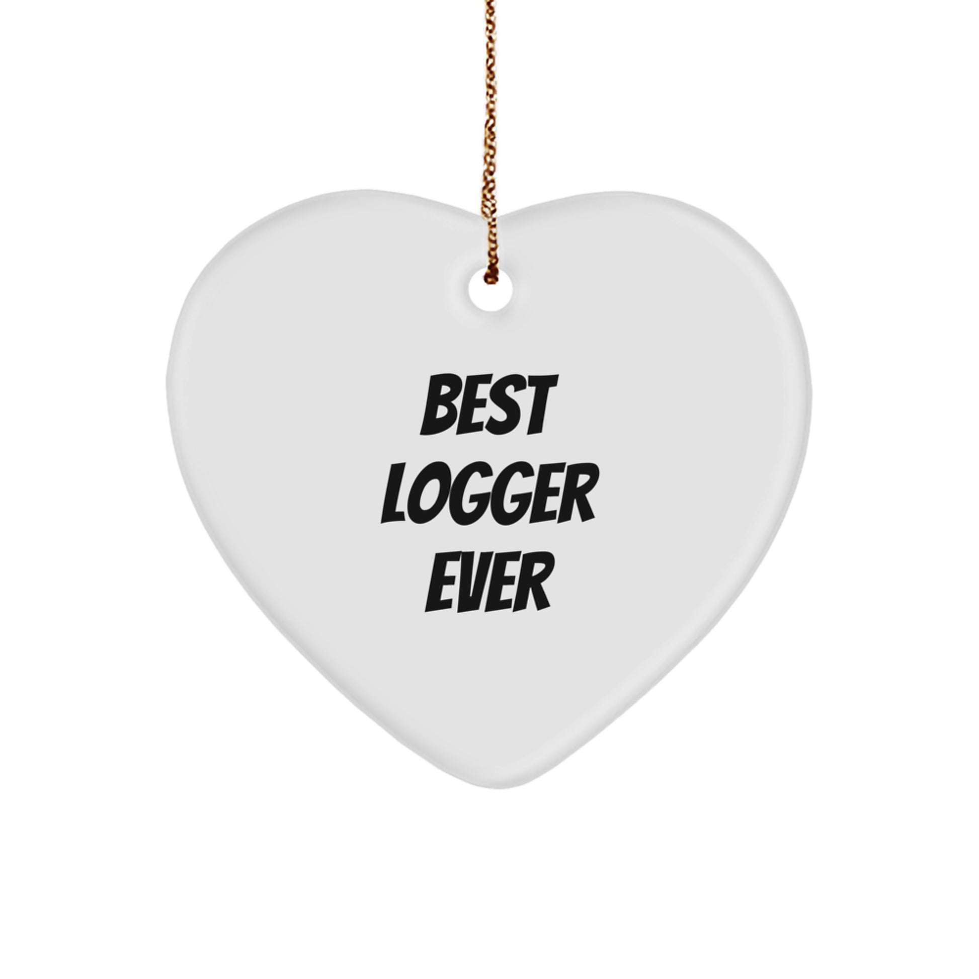 Logger Heart Ornament, Best Logger Ever Quote, White Heart Shaped Gift for Friends, Coworkers, Family, Christmas Unique Gifts from Men, Women, Family - Image 1