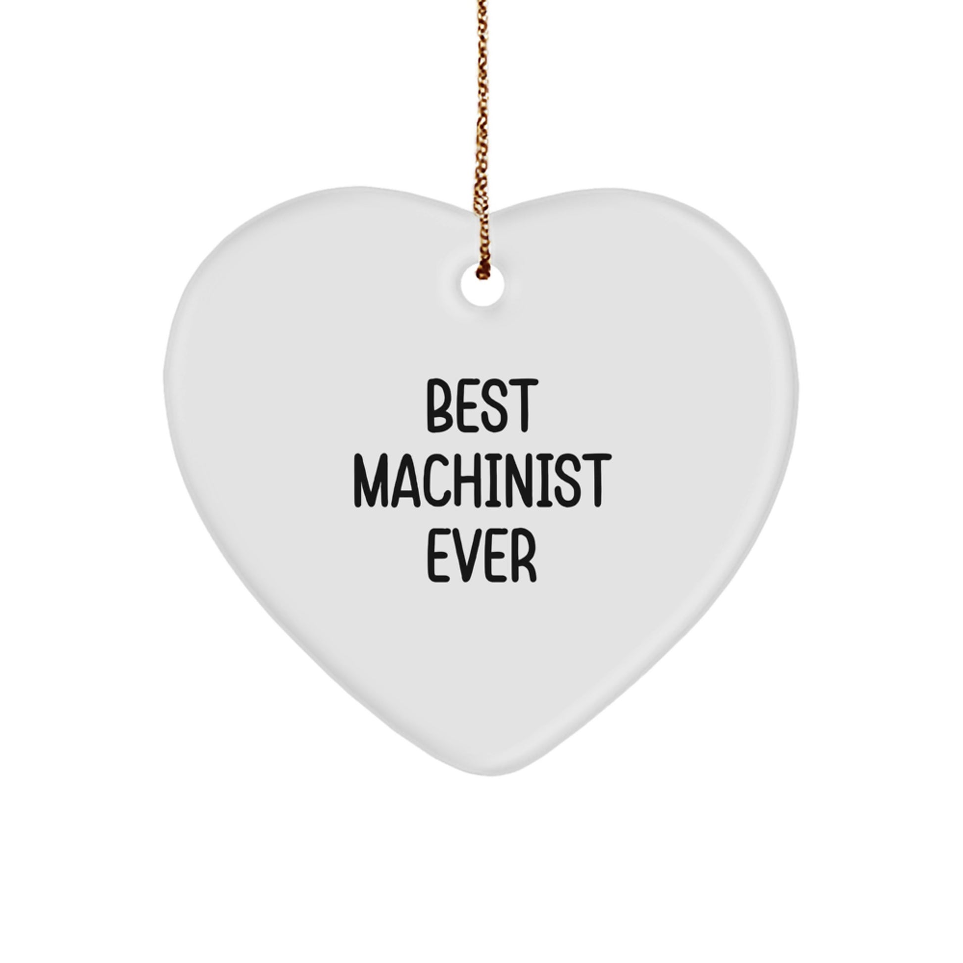 Funny Machinist Gifts from Friends for Machinist Best Ever, Heart Ornament for Christmas - Image 1