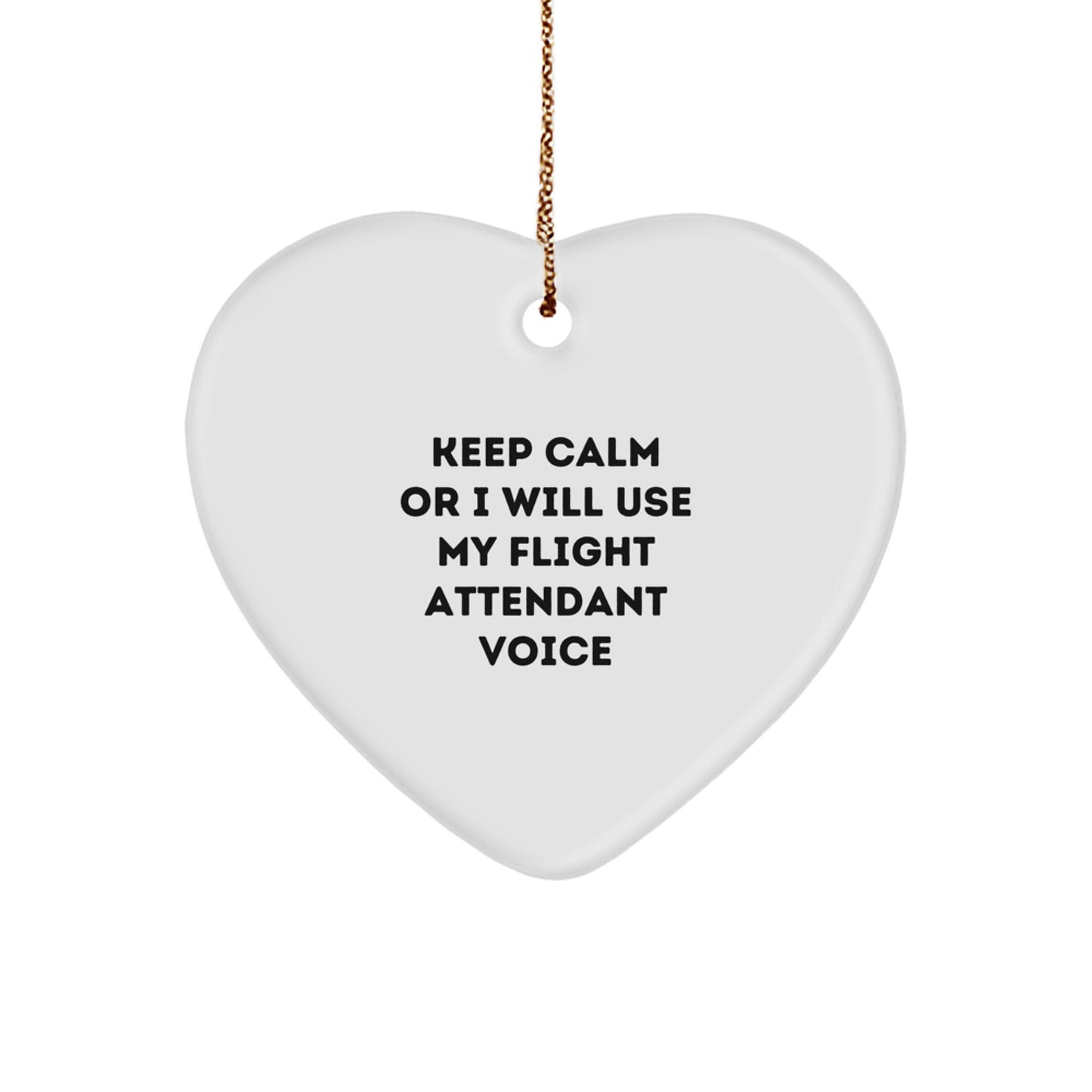 Funny Flight Attendant Gifts from Friends, Coworkers, or Family for Christmas Unique Decorations - Heart Ornament Keep Calm I Will Use My Flight Attendant Voice - Image 1
