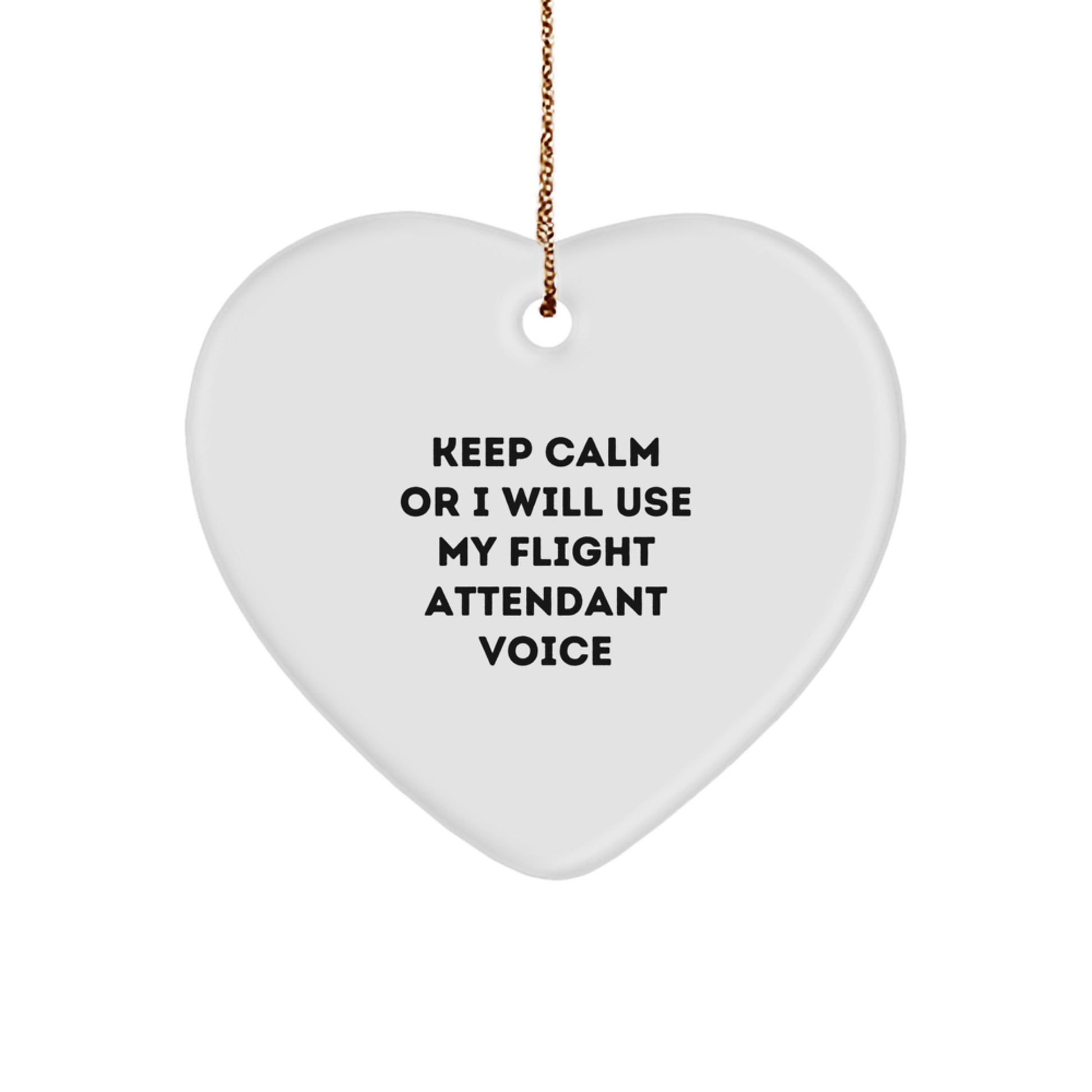 Funny Flight Attendant Gifts from Friends, Coworkers, or Family for Christmas Unique Decorations - Heart Ornament Keep Calm I Will Use My Flight Attendant Voice - Image 1