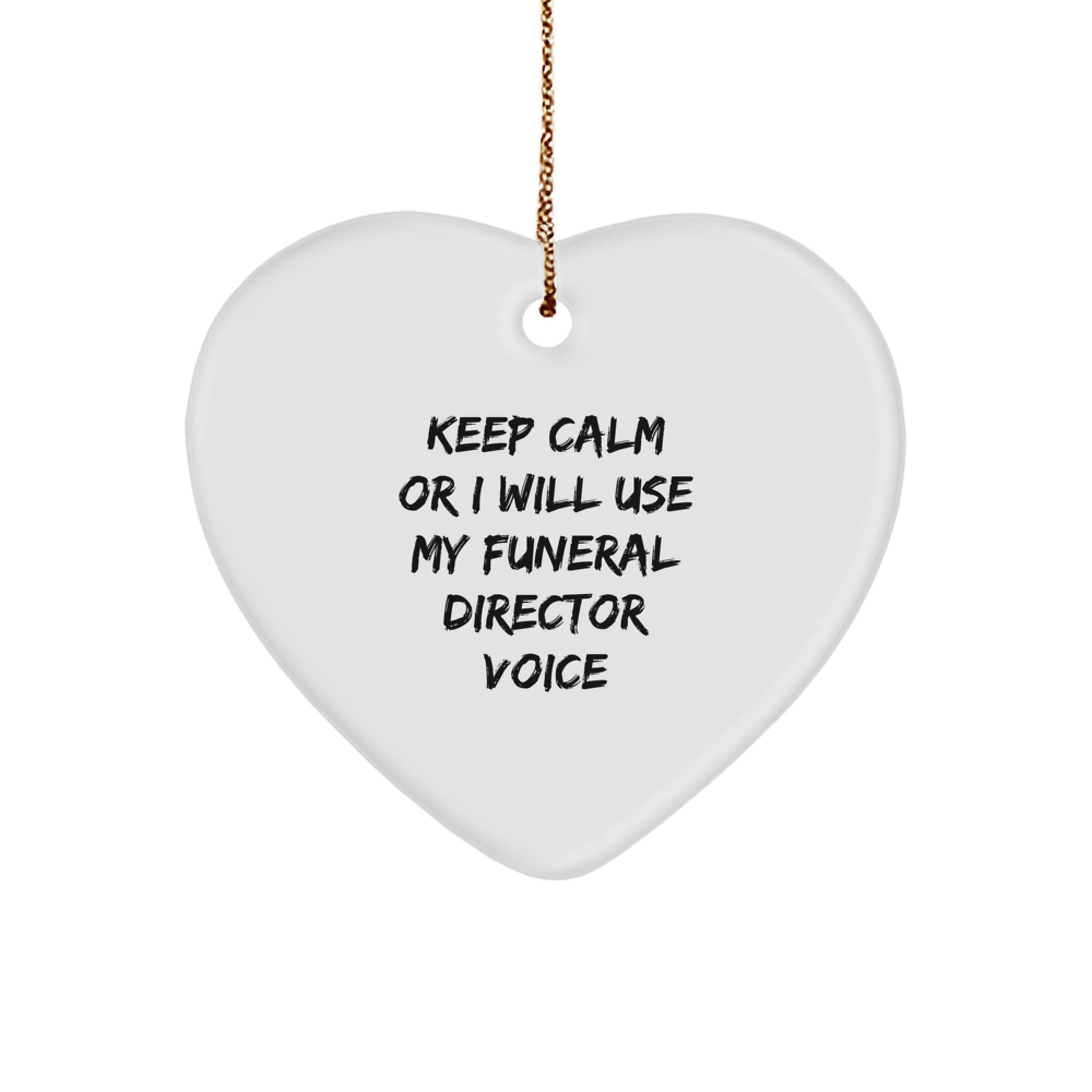 Gifts from Men - Funny Funeral Director Heart Ornament, Keep Calm Or I Will Use My Funeral Director Voice - Christmas Unique Gifts for Funeral Director Friends and Family - Image 1