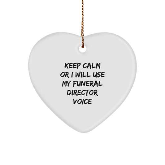 Gifts from Men - Funny Funeral Director Heart Ornament, Keep Calm Or I Will Use My Funeral Director Voice - Christmas Unique Gifts for Funeral Director Friends and Family - Image 1
