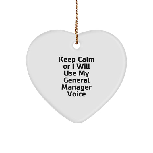 General Manager Heart Ornament Funny Gift from Friends for General Manager, Keep Calm Or I Will Use My - Heart Shaped White Color Gifts for Men or Women, Christmas Unique Ornaments - Image 1