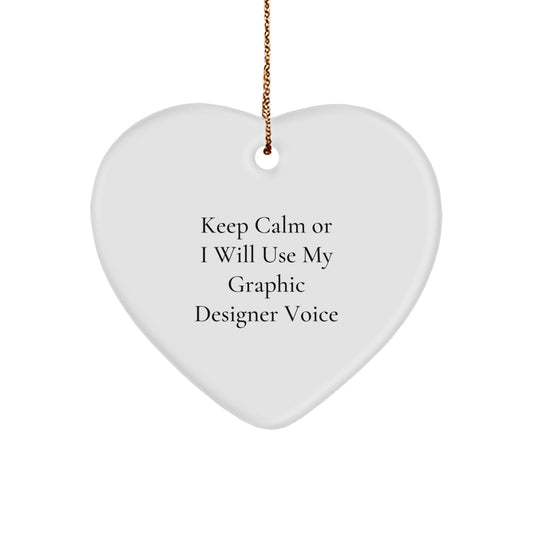 Funny Graphic Designer Gifts from Friends - Keep Calm Or I Will Use My Graphic Designer Voice Heart Ornament for Christmas Unique Gifts for Graphic Designer - Image 1