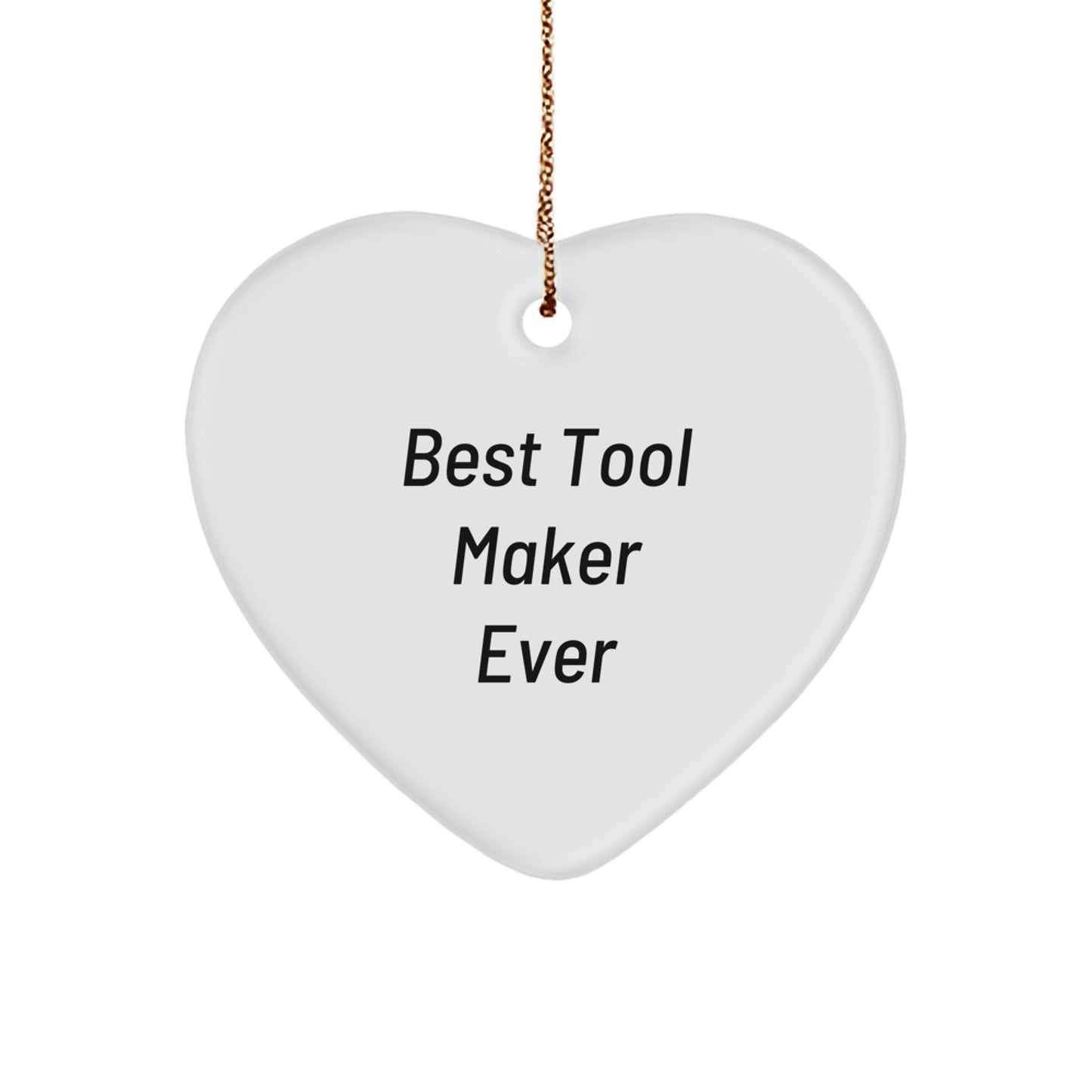 Funny Quote Gifts from Friends to Tool Makers, Unique Heart Ornament for Christmas Unique Gifts, Best Tool Maker Ever Heart Shaped Decoration - Image 1