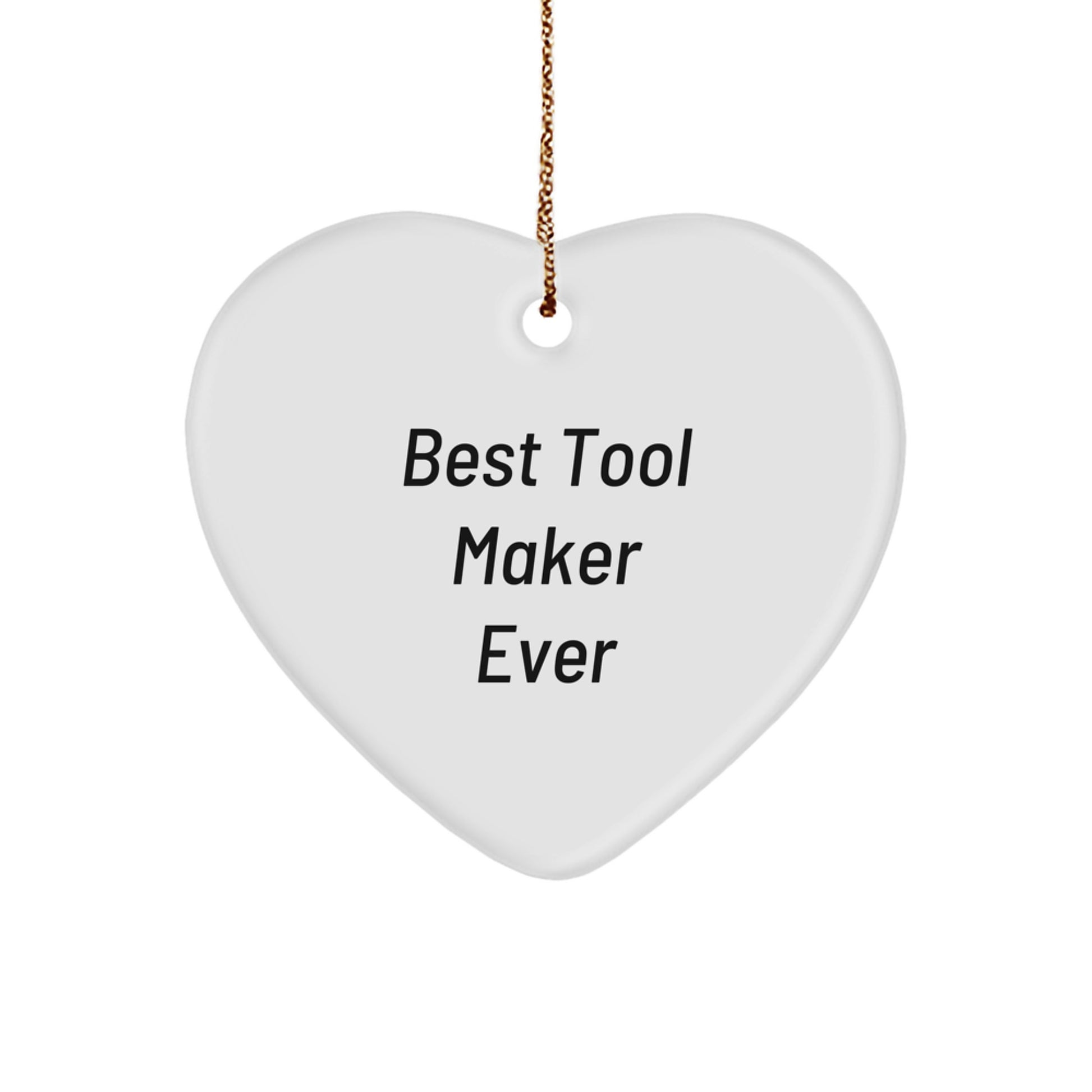 Funny Quote Gifts from Friends to Tool Makers, Unique Heart Ornament for Christmas Unique Gifts, Best Tool Maker Ever Heart Shaped Decoration - Image 1